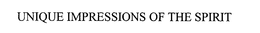 UNIQUE IMPRESSIONS OF THE SPIRIT trademark