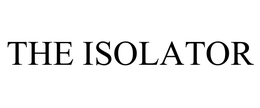 THE ISOLATOR trademark