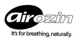 AIROZIN IT'S FOR BREATHING, NATURALLY. trademark