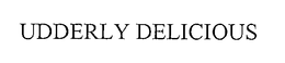 UDDERLY DELICIOUS trademark