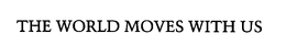 THE WORLD MOVES WITH US trademark