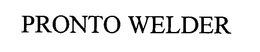 PRONTO WELDER trademark