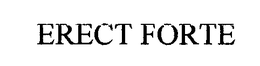 ERECT FORTE trademark