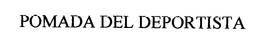 POMADA DEL DEPORTISTA trademark