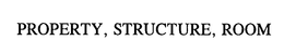 PROPERTY, STRUCTURE, ROOM trademark