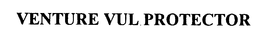 VENTURE VUL PROTECTOR trademark