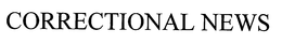CORRECTIONAL NEWS trademark