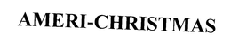 AMERI-CHRISTMAS trademark