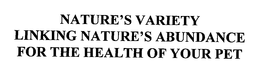 NATURE'S VARIETY LINKING NATURE'S ABUNDANCE FOR THE HEALTH OF YOUR PET trademark