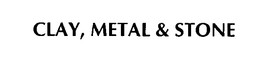 CLAY, METAL & STONE trademark