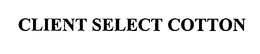 CLIENT SELECT COTTON trademark