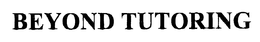 BEYOND TUTORING trademark