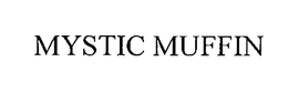 MYSTIC MUFFIN trademark
