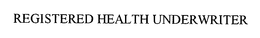 REGISTERED HEALTH UNDERWRITER trademark