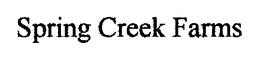 SPRING CREEK FARMS trademark