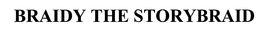 BRAIDY THE STORYBRAID trademark