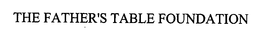 THE FATHER'S TABLE FOUNDATION trademark