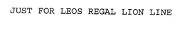 JUST FOR LEOS REGAL LION LINE trademark