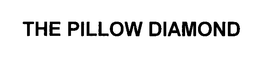THE PILLOW DIAMOND trademark