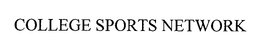 COLLEGE SPORTS NETWORK trademark