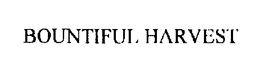 BOUNTIFUL HARVEST trademark
