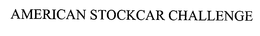 AMERICAN STOCKCAR CHALLENGE trademark