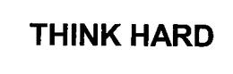 THINK HARD trademark