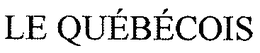 LE QUEBECOIS trademark