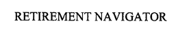 RETIREMENT NAVIGATOR trademark
