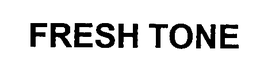 FRESH TONE trademark
