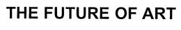 THE FUTURE OF ART trademark