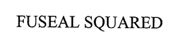 FUSEAL SQUARED trademark