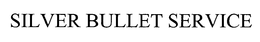 SILVER BULLET SERVICE trademark
