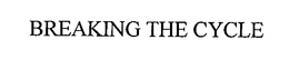 BREAKING THE CYCLE trademark
