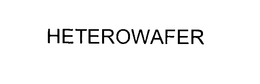 HETEROWAFER trademark