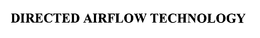 DIRECTED AIRFLOW TECHNOLOGY trademark