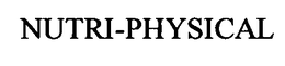 NUTRI-PHYSICAL trademark