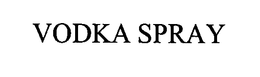 VODKA SPRAY trademark