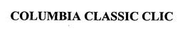 COLUMBIA CLASSIC CLIC trademark