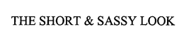 THE SHORT & SASSY LOOK trademark