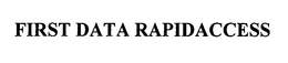 FIRST DATA RAPIDACCESS trademark