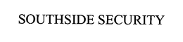 SOUTHSIDE SECURITY trademark
