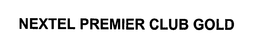 NEXTEL PREMIER CLUB GOLD trademark