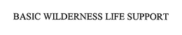 BASIC WILDERNESS LIFE SUPPORT trademark