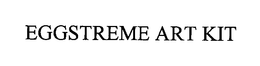 EGGSTREME ART KIT trademark