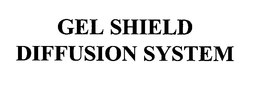 GEL SHIELD DIFFUSION SYSTEM trademark