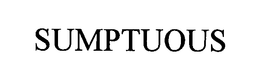SUMPTUOUS trademark