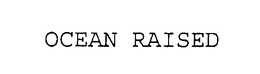 OCEAN RAISED trademark