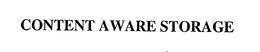CONTENT AWARE STORAGE trademark