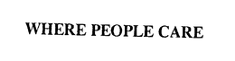 WHERE PEOPLE CARE trademark